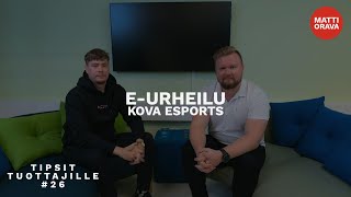 Tipsit Tuottajille 26 - E-urheilu / Kova Esports