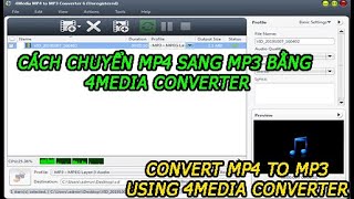 Cách chuyển đổi mp4 sang mp3 bằng 4media converter (convert mp4 to mp3 using 4media converter)