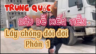 TIỀN Trung Quốc đâu phải DỄ KIẾM , Hành trình QUAY VỀ cuộc sống mưu sinh ở công trình#vuongyulankiki