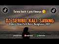DJ SERIBU KALI SAYANG ( IKLIM ) VERSI SLOW FULL BASS MENGKANE 2023