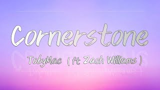 Cornerstone (Lyrics) - TobyMac ft Zach Williams