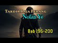 Bab 196-200 | Takdir Raja Perang | Nofan Ye