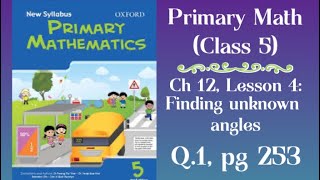 Primary Mathematics (grade 5), Ch 12: Angles, Lesson 4: Finding Unknown Angles, q1, pg 253