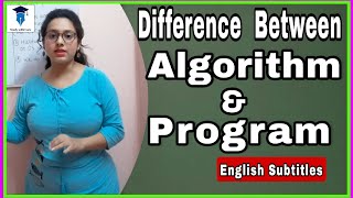 Difference Between Algorithm And Program in Hindi || English Subtitles || by Lipika Sur