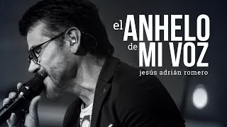 Jesús Adrián Romero - El Anhelo De Mi Voz (Video Oficial)