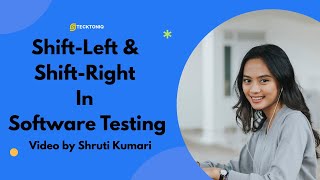 Shift-Left & Shift-Right in Software Testing | Explained by Shruti Kumari