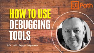 How to use the Debug tools in UiPath Studio - Beginner Tutorial