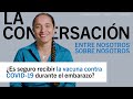 ¿Es seguro recibir la vacuna contra COVID-19 durante el embarazo? Eva Goodfriend-Reaño, CNM