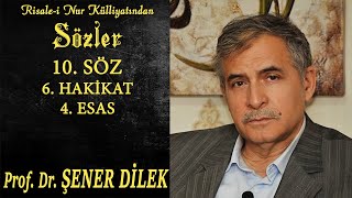 Prof. Dr. Şener Dilek - Sözler - 10. Söz - 6. Hakikat - 4. Esas