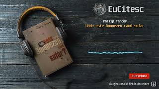 Unde este Dumnezeu cand sufar - Philip Yancey | Carte Audio | #audiobook