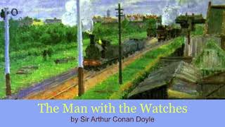 The Man with the Watches (1898) by Arthur Conan Doyle