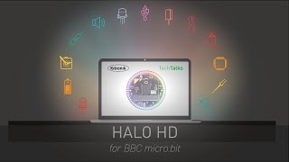 Tech Talk - Halo HD for BBC micro:bit - Thurs 15th July