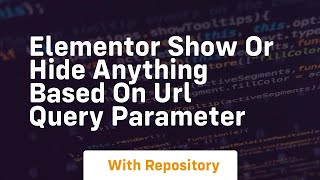 elementor show or hide anything based on url query parameter