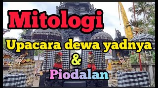 MITOLOGI UPACARA DEWA YADNYA!!\u0026 PIODALAN!!