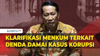 [FULL] Klarifikasi Menkum Supratman Andi Terkait Pernyataan Denda Damai Tindak Pidana Korupsi