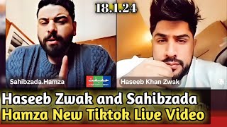 Haseeb zwak and Sahibzada Hamza New Tiktok Live video | Sahibzada hamza live