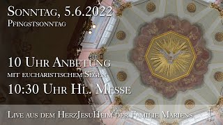 Sonntag, 5.6.2022, 10 Uhr Anbetung \u0026 10:30 Uhr Hl. Messe - Aus dem HerzJesuHeim der Familie Mariens