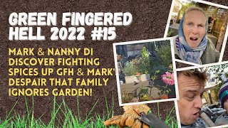 GFH #15 Mark \u0026 Nanny Di Discover FIGHTING SPICES UP GFH \u0026 Mark's DESPAIR That FAMILY Ignores Garden!