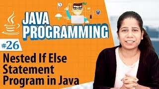 Nested If Else Statement Program in Java - Decision Making Statements in Java - Java Programming