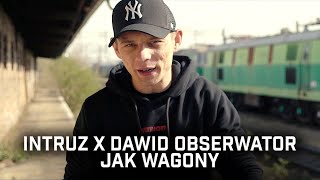 Intruz ft. Dawid Obserwator - Jak Wagony