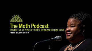 The Moth Podcast Archive | 25 Years of Stories: Giving and Receiving Love