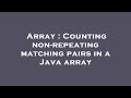 Array : Counting non-repeating matching pairs in a Java array