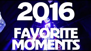 2016 FAVORITE MOMENTS