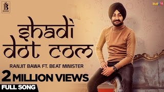 Ranjit Bawa - Shadi Dot Com | Beat Minister | Latest Punjabi Songs 2017