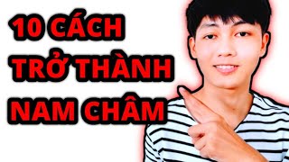 10 Cách Biến Mình Thành Thỏi Nam Châm Thu Hút Mọi Thứ