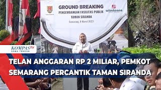 Telan Anggaran Rp 2 Miliar, Pemkot Semarang Percantik Taman Siranda