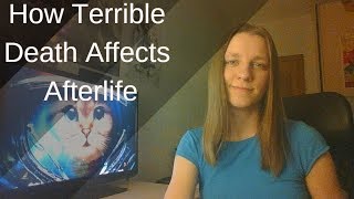 How Terrible Death Affects Afterlife