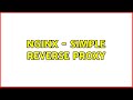 NGINX - simple reverse proxy (2 Solutions!!)