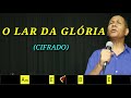 O LAR DA GLÓRIA - 197. HARPA CRISTÃ - (CIFRADO) - Carlos José