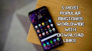 TOP 5 MOST POPULAR  RINGTONES WORLDWIDE  WITH DOWNLOAD LINKS  | |2018| |
