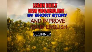 LEARN DAILY VOCABULARY \u0026 IMPROVE YOUR ENGLISH P-13, SHORT STORY TO PRACTICE ENGLISH