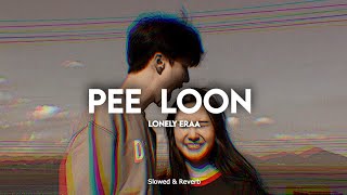 Pee Loon - [Slowed + Reverb] - Lonely Eraa #PeeLoon #slowandreverb #slow