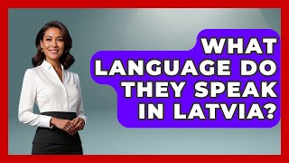 What Language Do They Speak In Latvia? - The Language Library