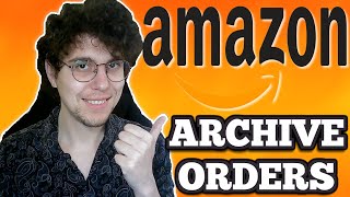 How To Archive Amazon Order (2026) - Is It Possible?