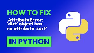 How to fix AttributeError: 'dict' object has no attribute 'sort' in Python
