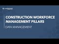 Construction Workforce Management Pillars | Data Management