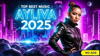 Ayliva - Die besten Songs 2025 | Kein Werbespot!