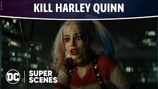 Suicide Squad - Kill Harley Quinn | Super Scenes | DC