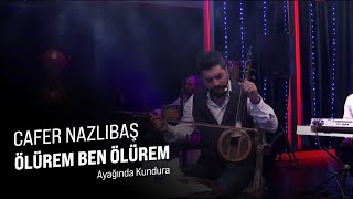 Cafer Nazlıbaş - ÖLÜREM BEN ÖLÜREM (Ayağında kundura)