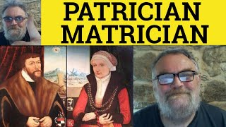 🔵 Patrician Meaning - Matrician Examples - Patrician Definition - Formal Vocabulary - Matrician
