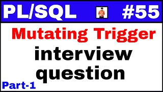 PL/SQL Tutorial #55: Mutating Trigger interview questions and Solution - Part-1