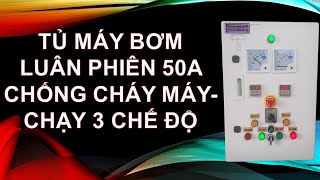 TỦ MÁY BƠM CHẠY LUÂN PHIÊN 50A CHỐNG CHÁY MÁY - CHẠY 3 CHẾ ĐỘ