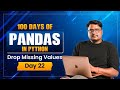 Day 22: Drop Missing Values in Pandas | dropna() Explained | Data Cleaning in Python | NaN Remove