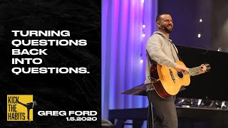 Turning Questions Back into Questions. | Greg Ford | 1.5.20