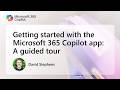 Getting started with the Microsoft 365 Copilot app: A guided tour