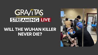 Gravitas LIVE | China's 'Wuhan Virus' wave is worse than expected | International News | WION News